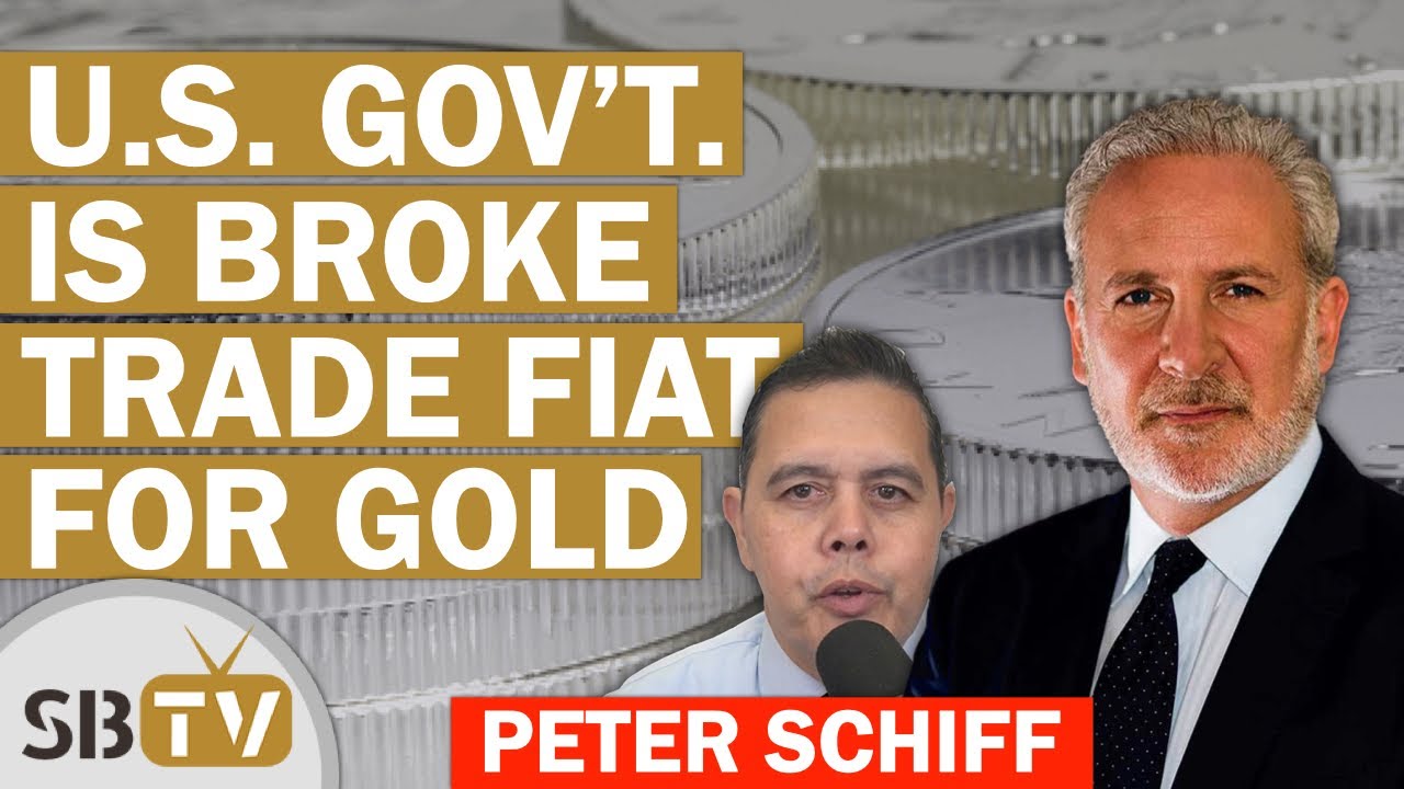 Peter Schiff - U.S. Government is Broke Trade Your Fiat For Silver and Gold (Opinion)